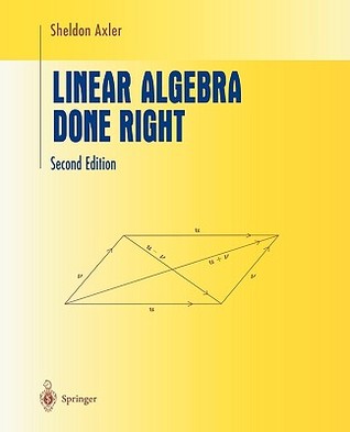 Linear Algebra Done Right (Undergraduate Texts in Mathematics)