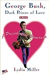 George Bush, Dark Prince of Love by Lydia Millet