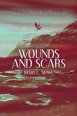 Wounds and Scars by Brian L. Stowe