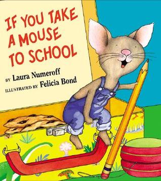 If You Take a Mouse to School by Laura Numeroff