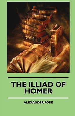 The Illiad Of Homer by Homer