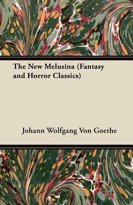 The New Melusina by Johann Wolfgang von Goethe