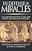 In Defense of Miracles: A C...