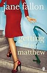 Getting Rid of Matthew by Jane Fallon