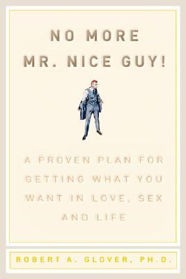 No More Mr. Nice Guy by Robert A. Glover