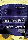 Dead Girls Don't Write Letters by Gail Giles