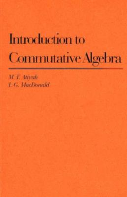 Introduction To Commutative Algebra (Addison-Wesley Series in Mathematics)