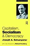 Capitalism, Socialism and Democracy by Joseph A. Schumpeter