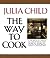 The Way to Cook by Julia Child