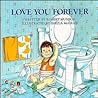 Love You Forever by Robert Munsch