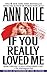 If You Really Loved Me by Ann Rule