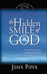 The Hidden Smile of God by John      Piper