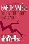 When the Body Says No by Gabor Maté