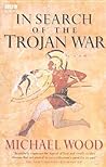 In Search of the Trojan War by Michael Wood