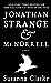 Jonathan Strange & Mr Norrell by Susanna Clarke