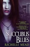 Succubus Blues by Richelle Mead