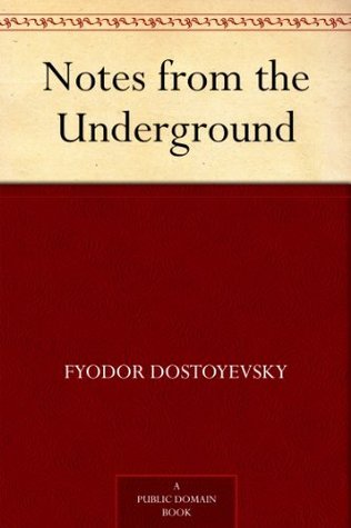 Notes from the Underground by Fyodor Dostoevsky