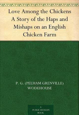 Love Among the Chickens by P.G. Wodehouse