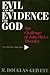 Evil & the Evidence For God...