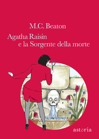 Agatha Raisin e la Sorgente della morte by M.C. Beaton