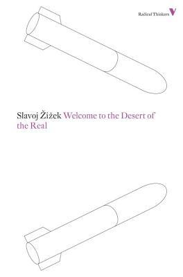 Welcome to the Desert of the Real by Slavoj Žižek