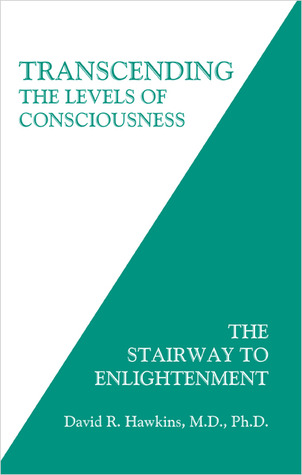 Transcending the Levels of Consciousness by David R. Hawkins