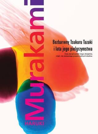 Bezbarwny Tsukuru Tazaki i lata jego pielgrzymstwa by Haruki Murakami