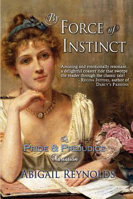 By Force of Instinct by Abigail Reynolds