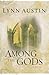 Among the Gods by Lynn Austin