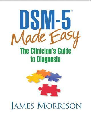 DSM-5® Made Easy by James R. Morrison