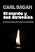 El mundo y sus demonios. La ciencia como una luz en la oscuridad by Carl Sagan