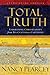 Total Truth by Nancy R. Pearcey