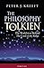 The Philosophy of Tolkien by Peter Kreeft