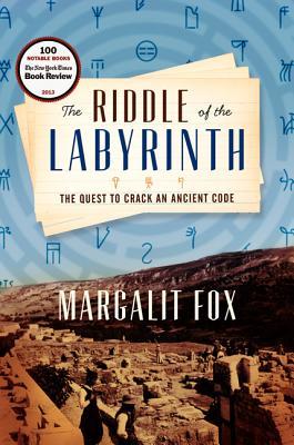 The Riddle of the Labyrinth by Margalit Fox