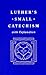 Small Catechism, with Explanation by Martin Luther