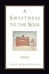 A Sweetness to the Soul by Jane Kirkpatrick