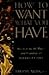 How to Want What You Have by Timothy Miller