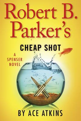 Robert B. Parker's Cheap Shot by Ace Atkins