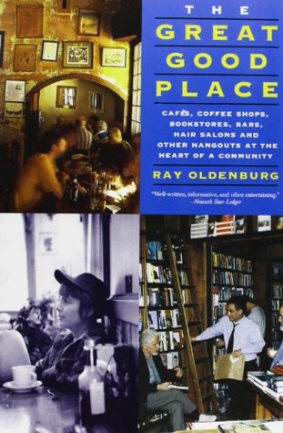 The Great Good Place by Ray Oldenburg