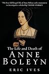 The Life and Death of Anne Boleyn