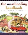 The Unschooling Handbook  by Mary Griffith