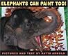 Elephants Can Paint Too! by Katya Arnold