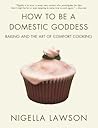 How to Be a Domestic Goddess: Baking and the Art of Comfort Cooking