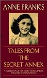 Anne Frank's Tales from the Secret Annex: A Collection of Her Short Stories, Fables, and Lesser-Known Writings