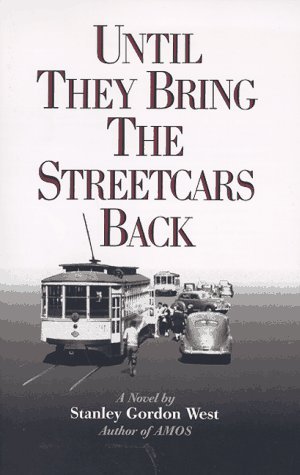 Until They Bring the Streetcars Back by Stanley Gordon West