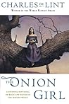 The Onion Girl by Charles de Lint