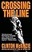 Crossing the Line by Clinton McKinzie