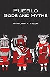 Pueblo Gods and Myths (Volume 71) by Hamilton A. Tyler