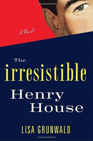 The Irresistible Henry House by Lisa Grunwald