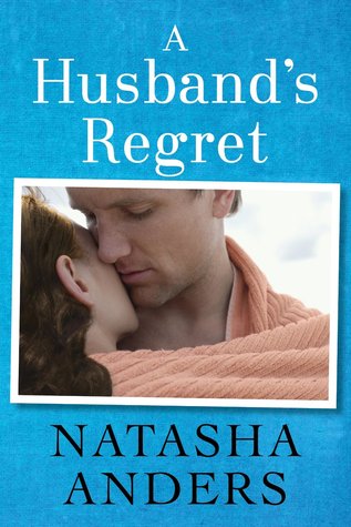 A Husband's Regret by Natasha Anders